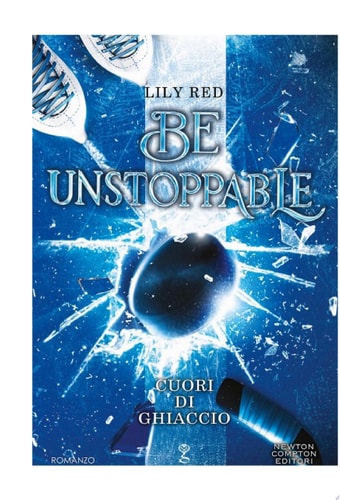 Be Unstoppable. Cuori Di Ghiaccio