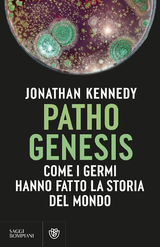 Pathogenesis. Come i germi hanno fatto la storia del mondo