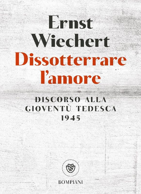 Dissotterrare l'amore. Discorso alla gioventù tedesca