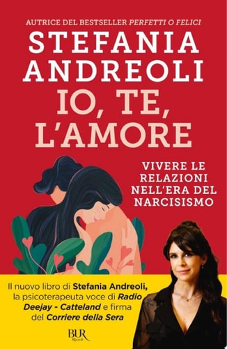 Io, te, l'amore Vivere le relazioni nell'era del narcisismo