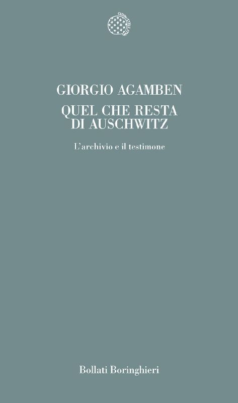 Quel che resta di Auschwitz. L'archivio e il testimone