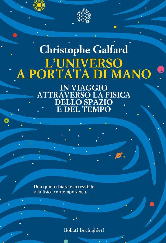 L' universo a portata di mano. In viaggio attraverso la fisica dello spazio e del tempo