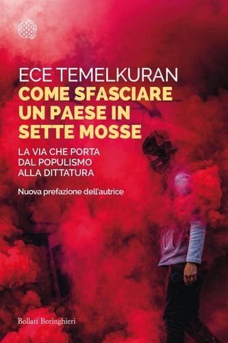 Come sfasciare un paese in sette mosse: La via che porta dal populismo alla dittatura