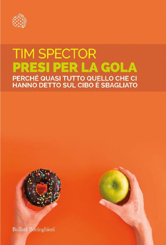 Presi per la gola. Perché quasi tutto quello che ci hanno detto sul cibo è sbagliato