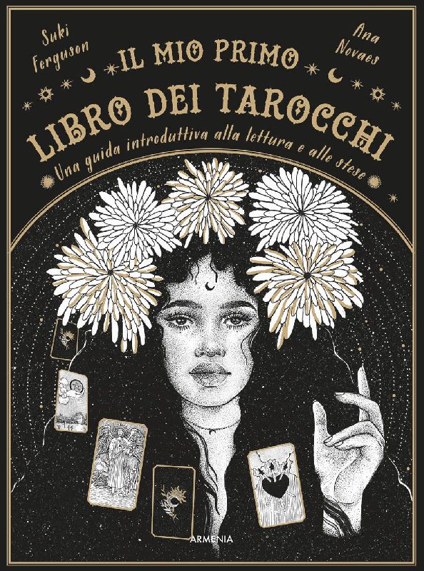 Il mio primo libro dei tarocchi. Una guida introduttiva alla lettura e alle stese