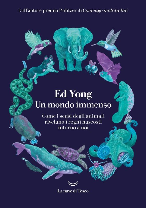Un mondo immenso. Come i sensi degli animali rivelano i regni nascosti intorno a noi
