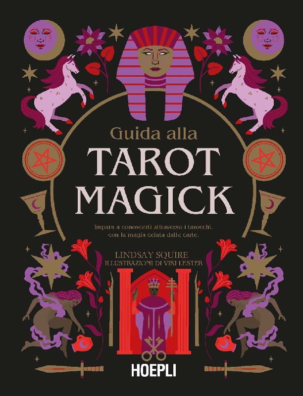 Guida alla Tarot Magick. Impara a conoscerti attraverso i tarocchi con la magia celata dalle carte