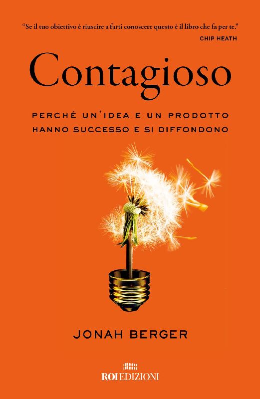 Contagioso. Perché un'idea e un prodotto hanno successo e si diffondono