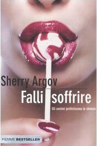 Falli soffrire: Gli uomini preferiscono le stronze