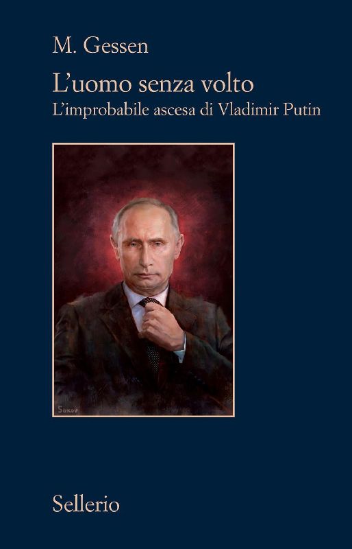 L' uomo senza volto. L'improbabile ascesa di Vladimir Putin