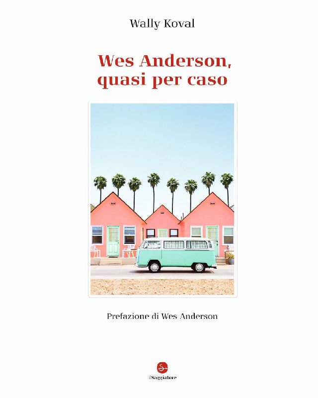 Wes Anderson, quasi per caso
