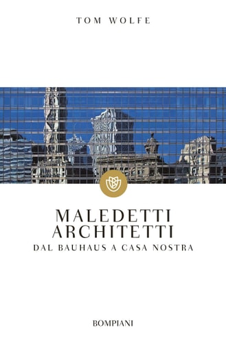 Maledetti architetti: Dal Bauhaus a casa nostra