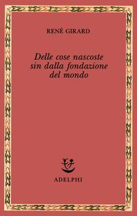 Delle cose nascoste sin dalla fondazione del mondo. Ricerche con Jean-Michel Oughourlian e Guy Lefort