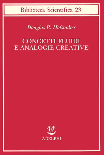Concetti fluidi e analogie creative. Modelli per calcolatore dei meccanismi fondamentali del pensiero