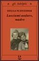 Lasciami andare, madre