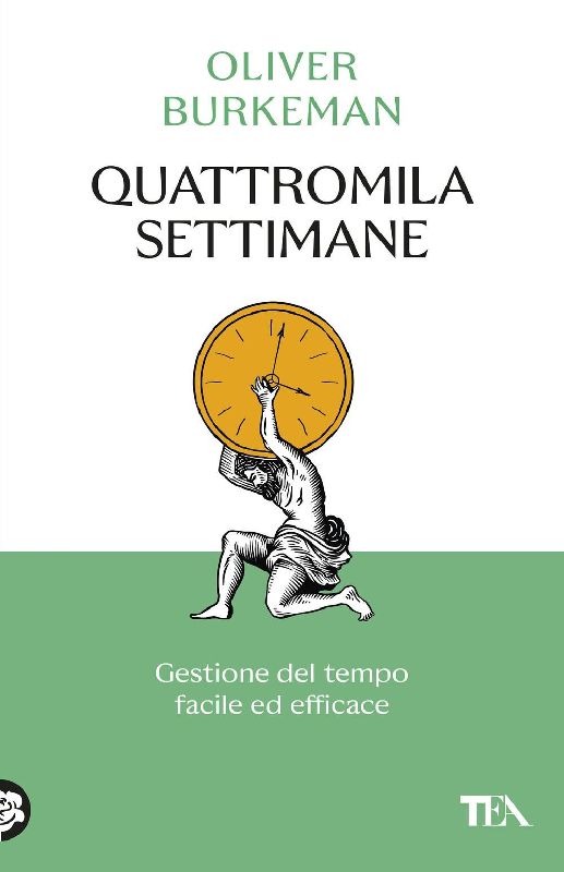 Quattromila settimane: gestione del tempo facile ed efficace. Time management per comuni mortali