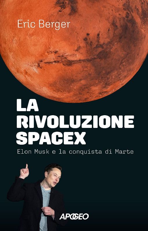 La rivoluzione SpaceX. Elon Musk e la conquista di Marte
