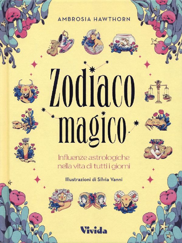 Zodiaco magico. Influenze astrologiche nella vita di tutti i giorni