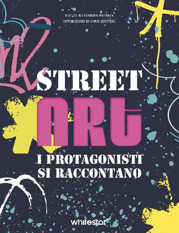 Street art. I protagonisti si raccontano