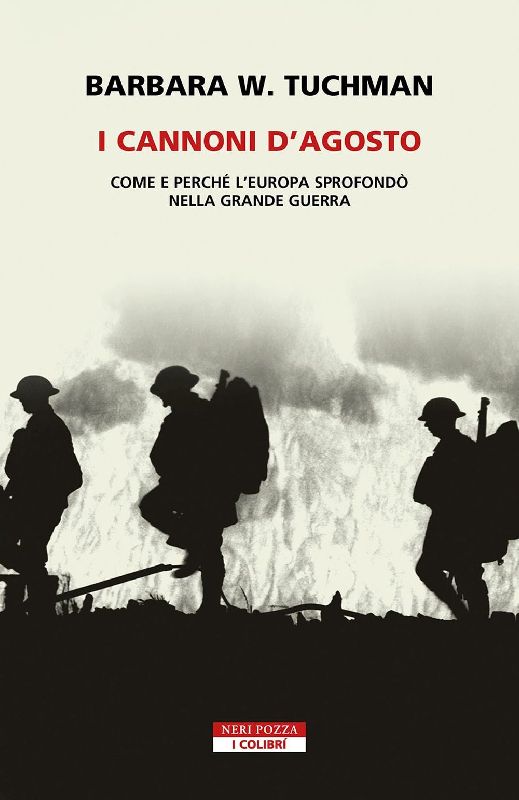 I cannoni d'Agosto. Come e perché l'Europa sprofondò nella Grande Guerra