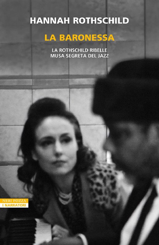 La baronessa. La Rothschild ribelle musa segreta jazz