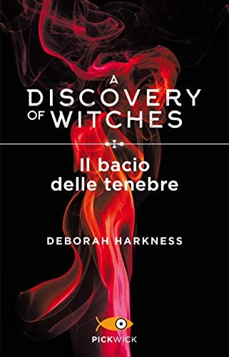 Il bacio delle tenebre. A discovery of witches (Vol. 3)