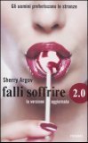 Falli soffrire 2.0. Gli uomini preferiscono le stronze. La versione aggiornata