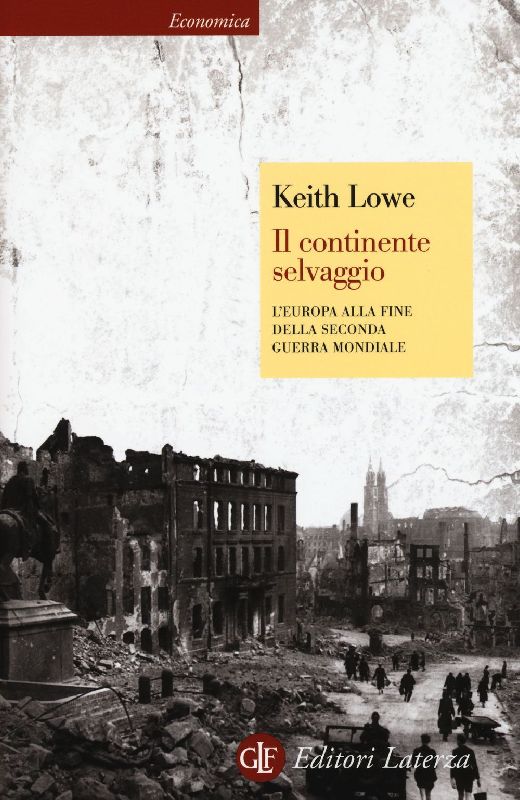 Il continente selvaggio. L'Europa alla fine della seconda guerra mondiale