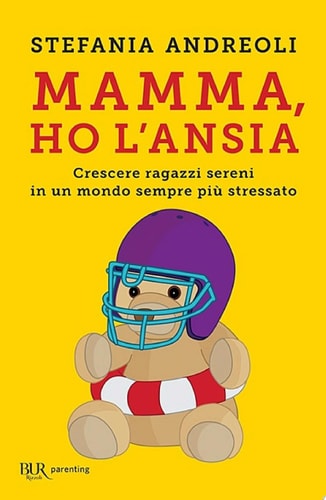 Mamma ho l'ansia: Crescere ragazzi sereni in un mondo sempre più stressato