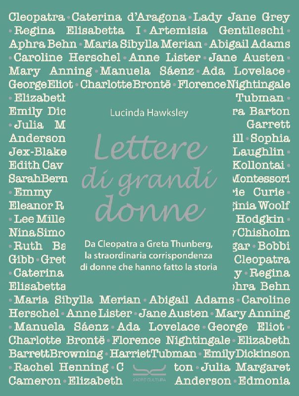 Lettere di grandi donne. Da Cleopatra a Greta Thumberg, la straordinaria corrispondenza di donne che hanno fatto la storia