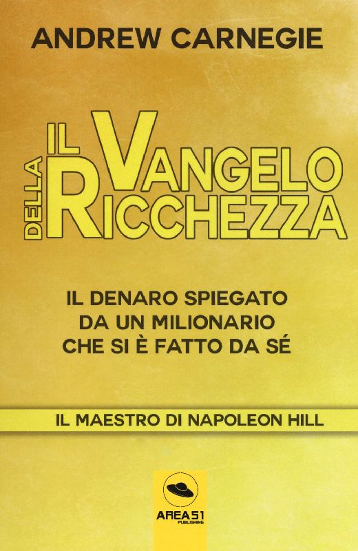 Il Vangelo della ricchezza. Il denaro spiegato da un milionario che si è fatto da sé