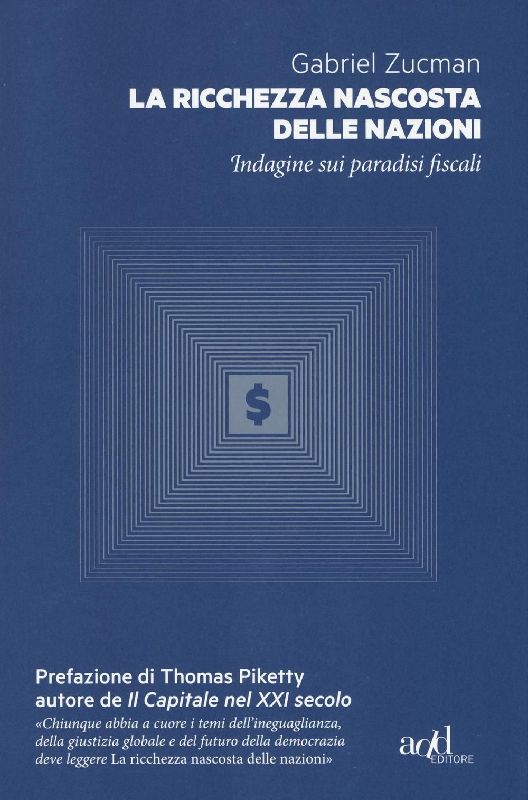 La ricchezza nascosta delle nazioni. Indagine sui paradisi fiscali