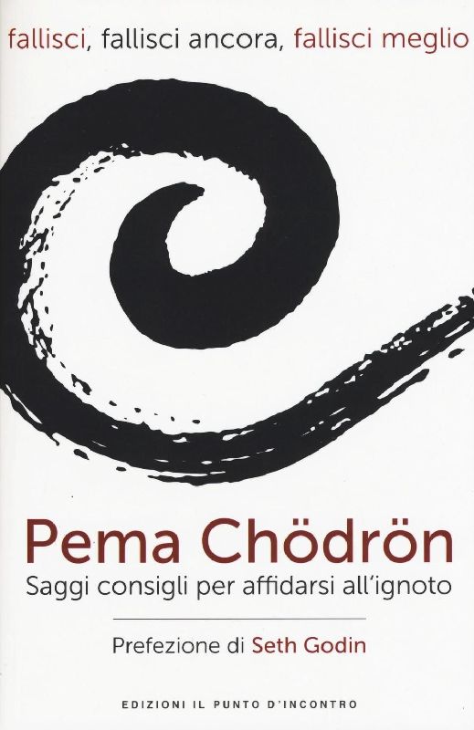 Fallisci, fallisci ancora, fallisci meglio. Saggi consigli per affidarsi all'ignoto