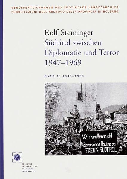 Südtirol zwischen Diplomatie und Terror 1947-1969