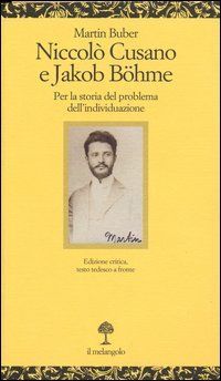 Niccolò Cusano e Jacob Böhme. Per la storia del problema delll'individuazione. Testo tedesco a fronte