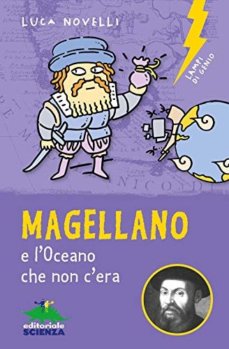 Magellano e l'Oceano che non c'era (Lampi di genio)