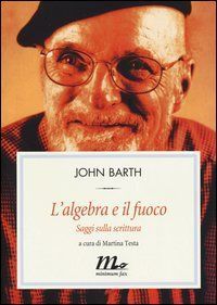 L' algebra e il fuoco. Saggi sulla scrittura