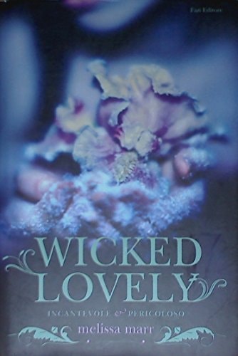 Wicked lovely. Incantevole e pericoloso