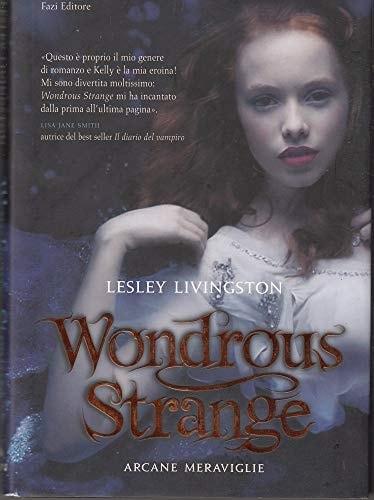 Wondrous strange. Arcane meraviglie