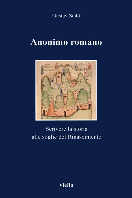Anonimo romano. Scrivere la storia alle soglie del Rinascimento