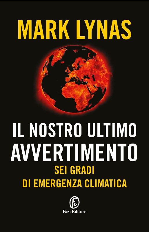 Il nostro ultimo avvertimento. Sei gradi di emergenza climatica