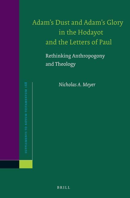 Adam's Dust and Adam's Glory in the Hodayot and the Letters of Paul