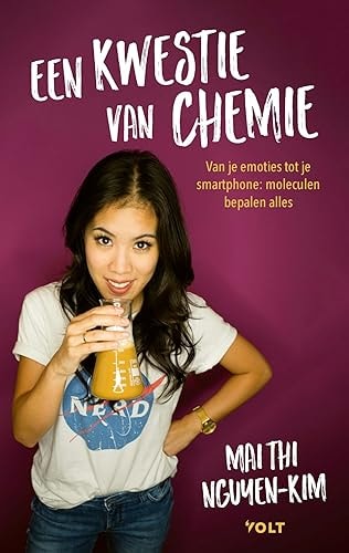 Een kwestie van chemie: Van je emoties tot je smartphone, moleculen bepalen alles