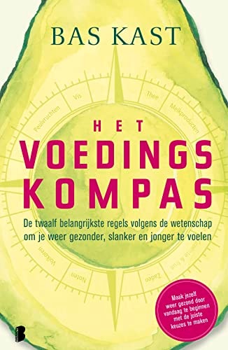 Het voedingskompas: De twaalf belangrijkste regels volgens de wetenschap om weer gezond, slank en jong te worden