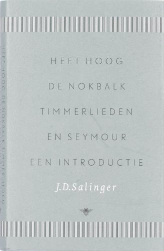 Heft hoog de nokbalk, timmerlieden en Seymour, een introductie