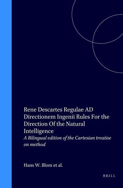 Regulae AD Directionem Ingenii / Rules for the Direction of the Natural Intelligence