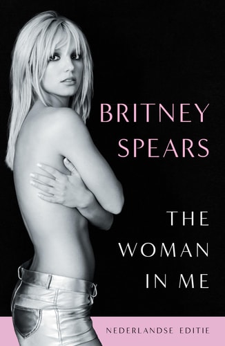 The woman in me: de officiële autobiografie van Britney Spears