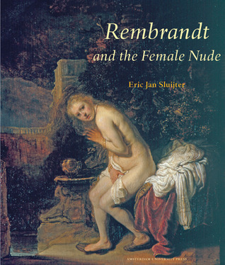 Rembrandt and the Female Nude (Amsterdam Studies in the Dutch Golden Age)
