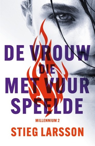 De Vrouw Die Met Vuur Speelde De Millennium Trilogie (The Woman Who Plays With Fire in Dutch Language)