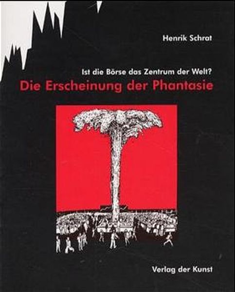 Die Erscheinung der Phantasie. Ein Buch zur Börse